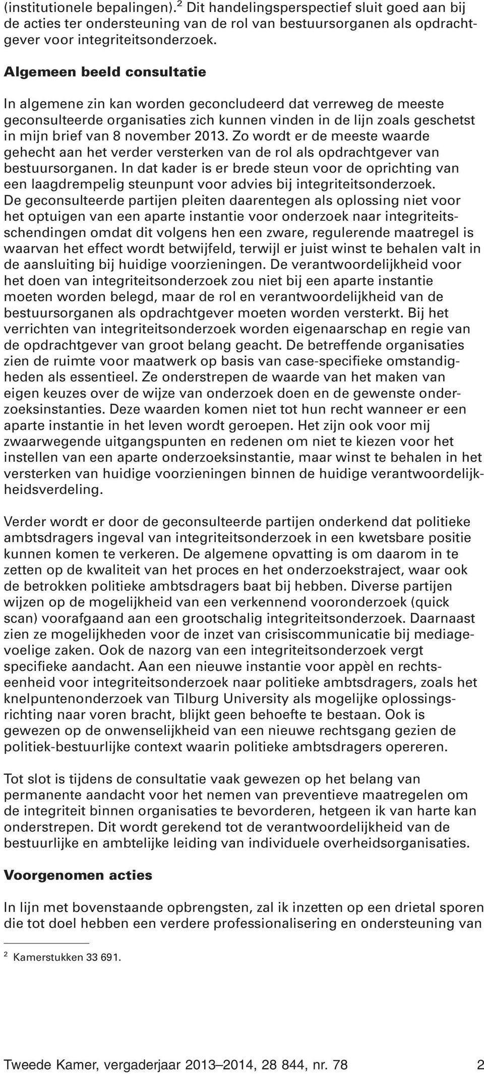 Zo wordt er de meeste waarde gehecht aan het verder versterken van de rol als opdrachtgever van bestuursorganen.