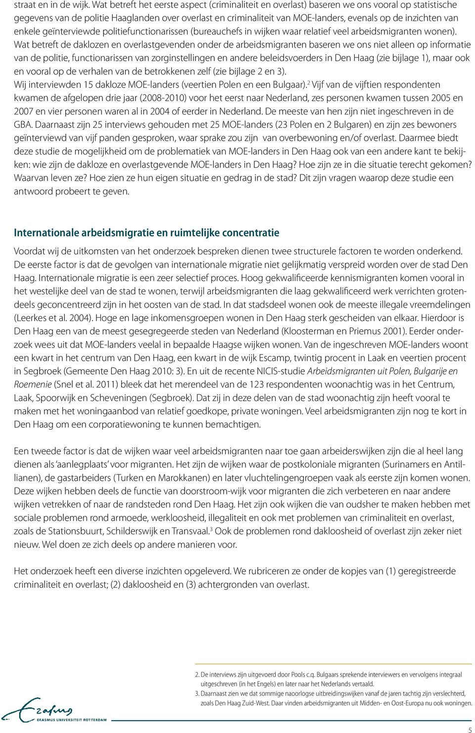 inzichten van enkele geïnterviewde politiefunctionarissen (bureauchefs in wijken waar relatief veel arbeidsmigranten wonen).