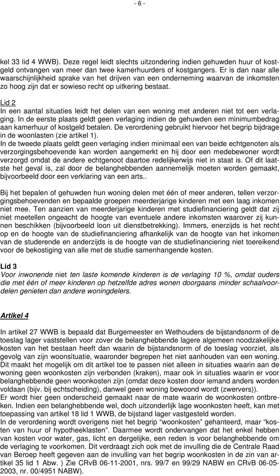 Lid 2 In een aantal situaties leidt het delen van een woning met anderen niet tot een verlaging.