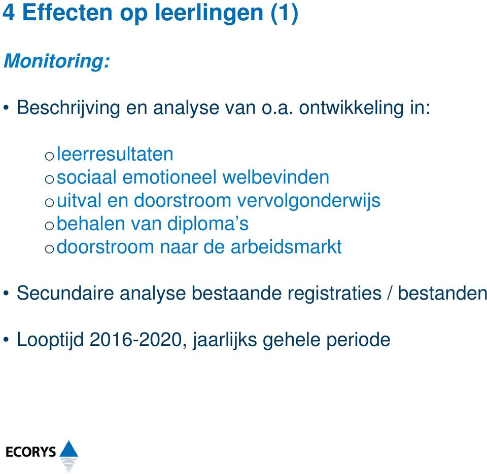 uitval en drstrm vervlgnderwijs behalen van diplma s drstrm naar de