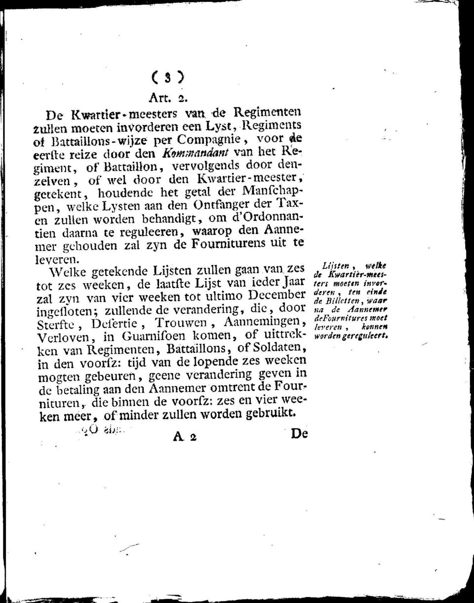 vervolgends door denzei ven, ofwel door den Kwartier-meester, getekent, houdende het getal der Manfchappen, welke Lysten aan den Ontfanger der Taxen zullen worden behandigt, om d'ordonnantien daarna