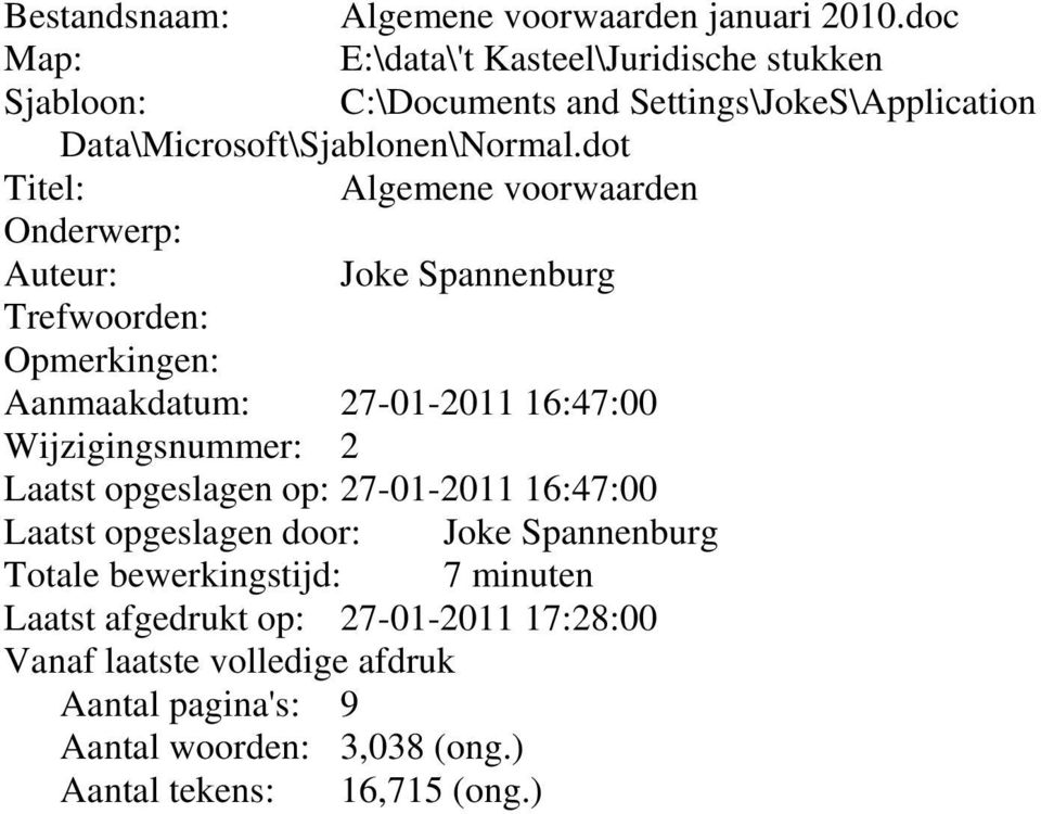 dot Titel: Algemene voorwaarden Onderwerp: Auteur: Joke Spannenburg Trefwoorden: Opmerkingen: Aanmaakdatum: 27-01-2011 16:47:00 Wijzigingsnummer: 2