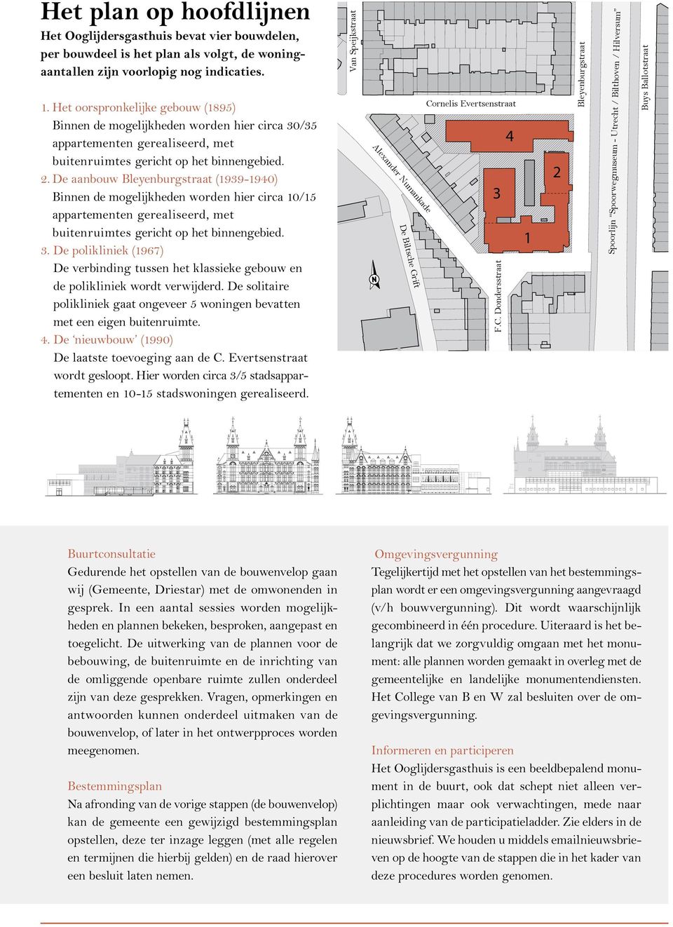 De aanbouw Bleyenburgstraat (1939-1940) Binnen de mogelijkheden worden hier circa 10/15 appartementen gerealiseerd, met buitenruimtes gericht op het binnengebied. 3.