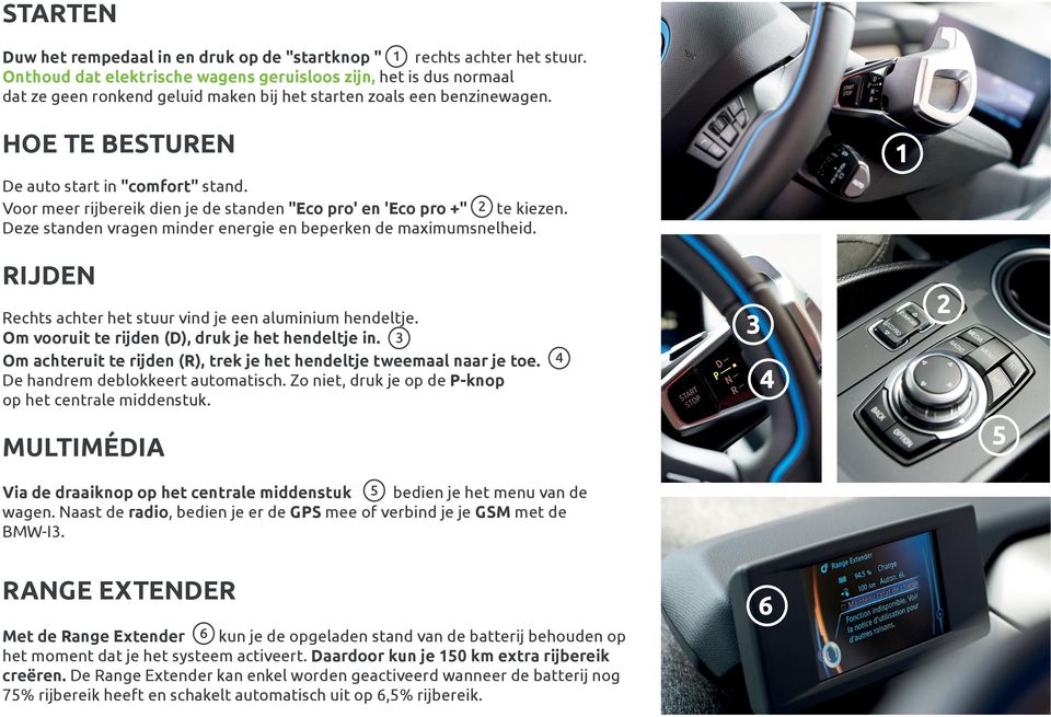 Voor meer rijbereik dien je de standen "Eco pro' en 'Eco pro +" 2 te kiezen. Deze standen vragen minder energie en beperken de maximumsnelheid.