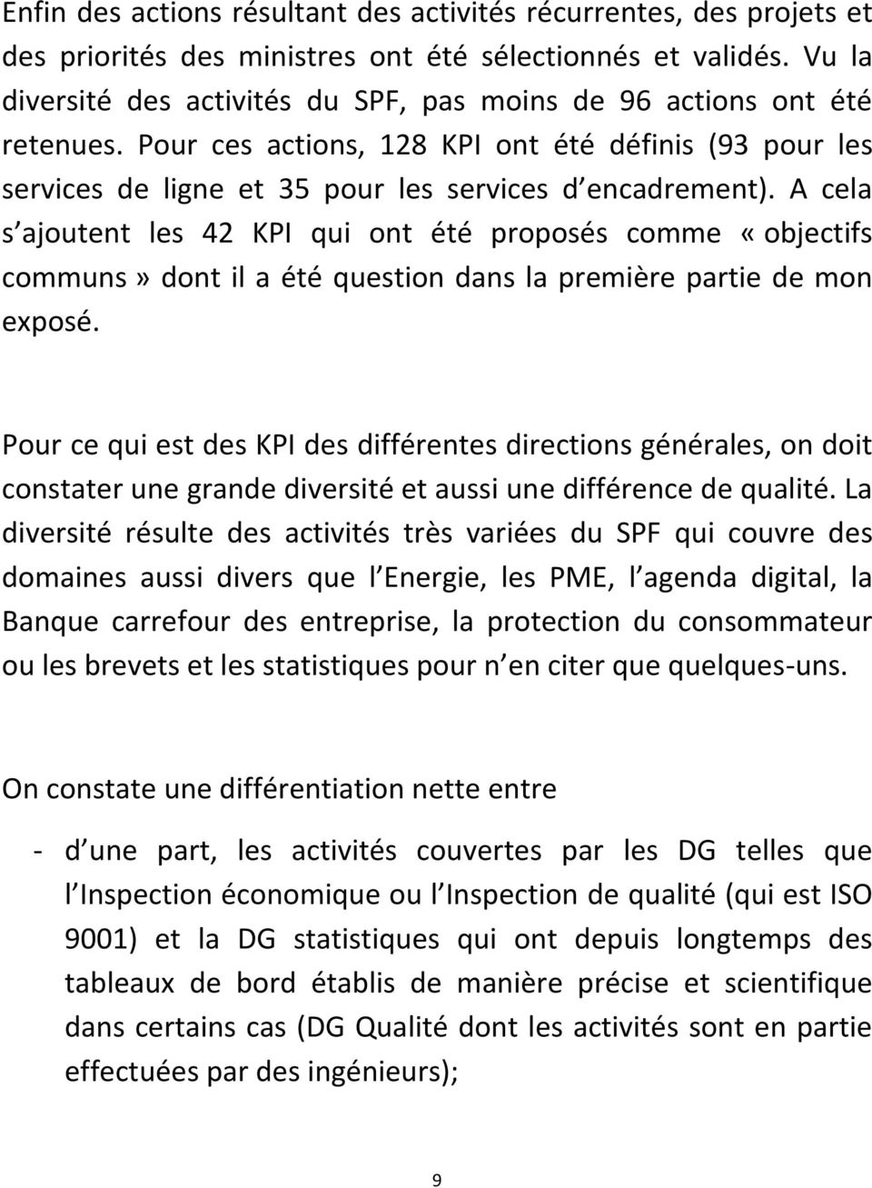 A cela s ajoutent les 42 KPI qui ont été proposés comme «objectifs communs» dont il a été question dans la première partie de mon exposé.