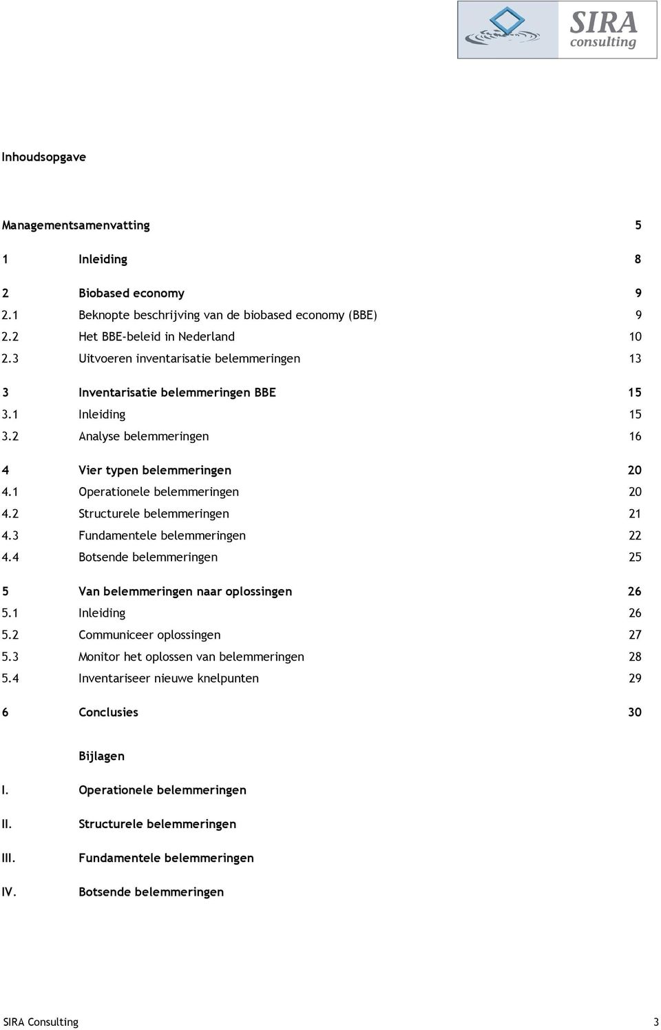 2 Structurele belemmeringen 21 4.3 Fundamentele belemmeringen 22 4.4 Botsende belemmeringen 25 5 Van belemmeringen naar oplossingen 26 5.1 Inleiding 26 5.2 Communiceer oplossingen 27 5.