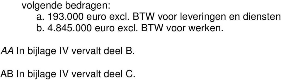 000 euro excl. BTW voor werk.