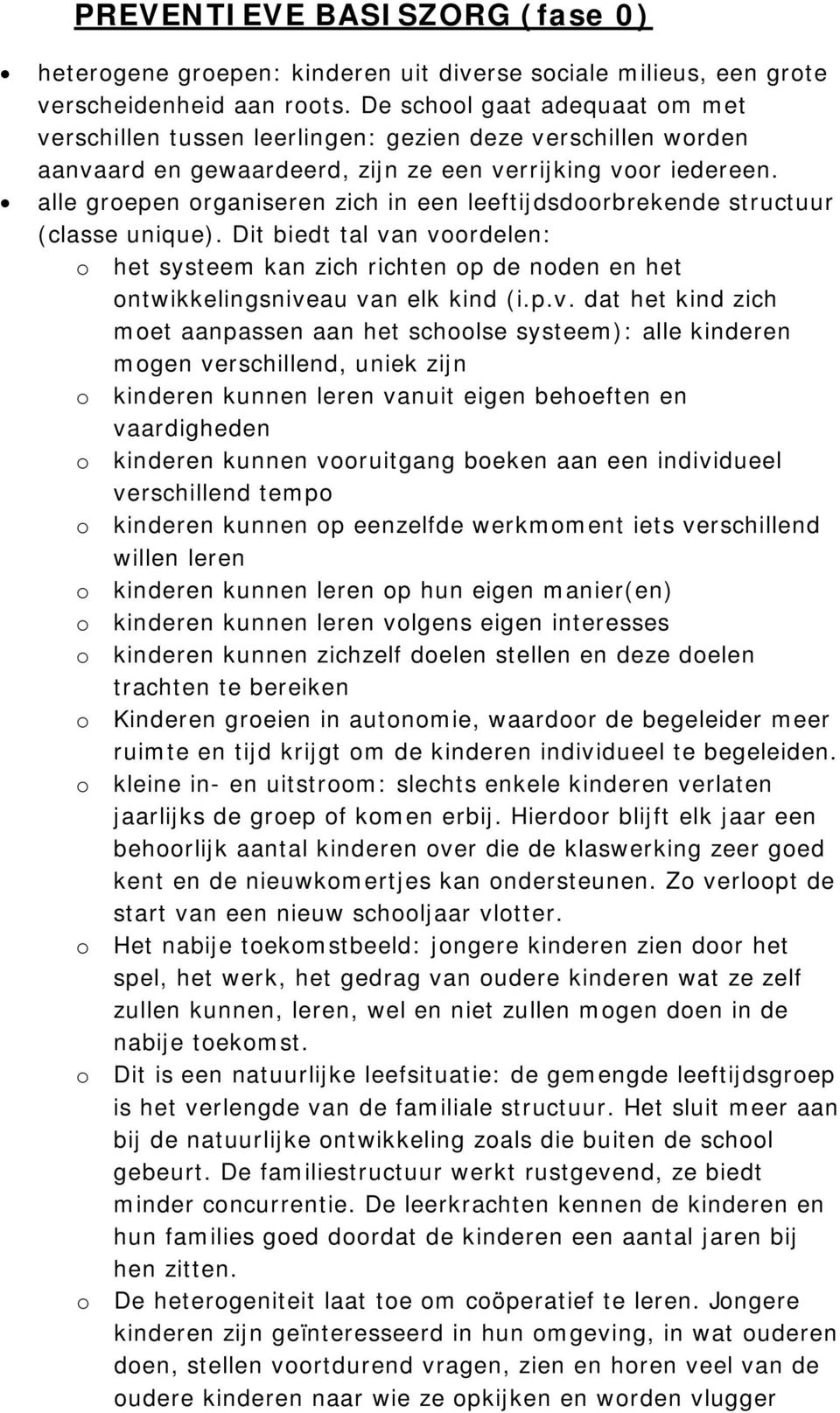 alle grepen rganiseren zich in een leeftijdsdrbrekende structuur (classe unique). Dit biedt tal va