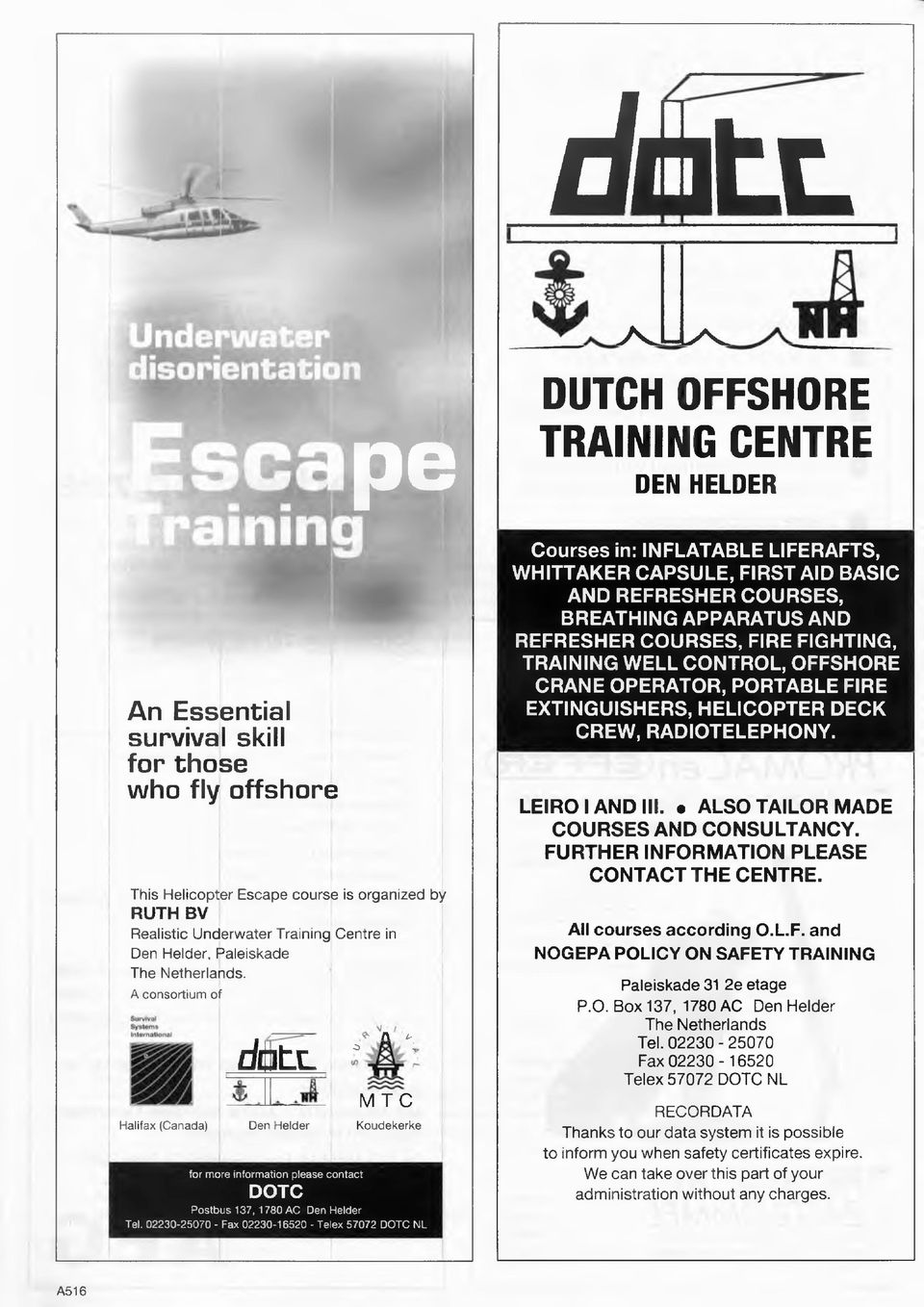 Helder, Paleiskade The Netherlands. A c o n so rtiu m of Halifax (Canada) d a t e. Den Helder A i- o - ; M TC Koudekerke for more information please contact DOTC Postbus 137,1780 AC Den Helder Tel.