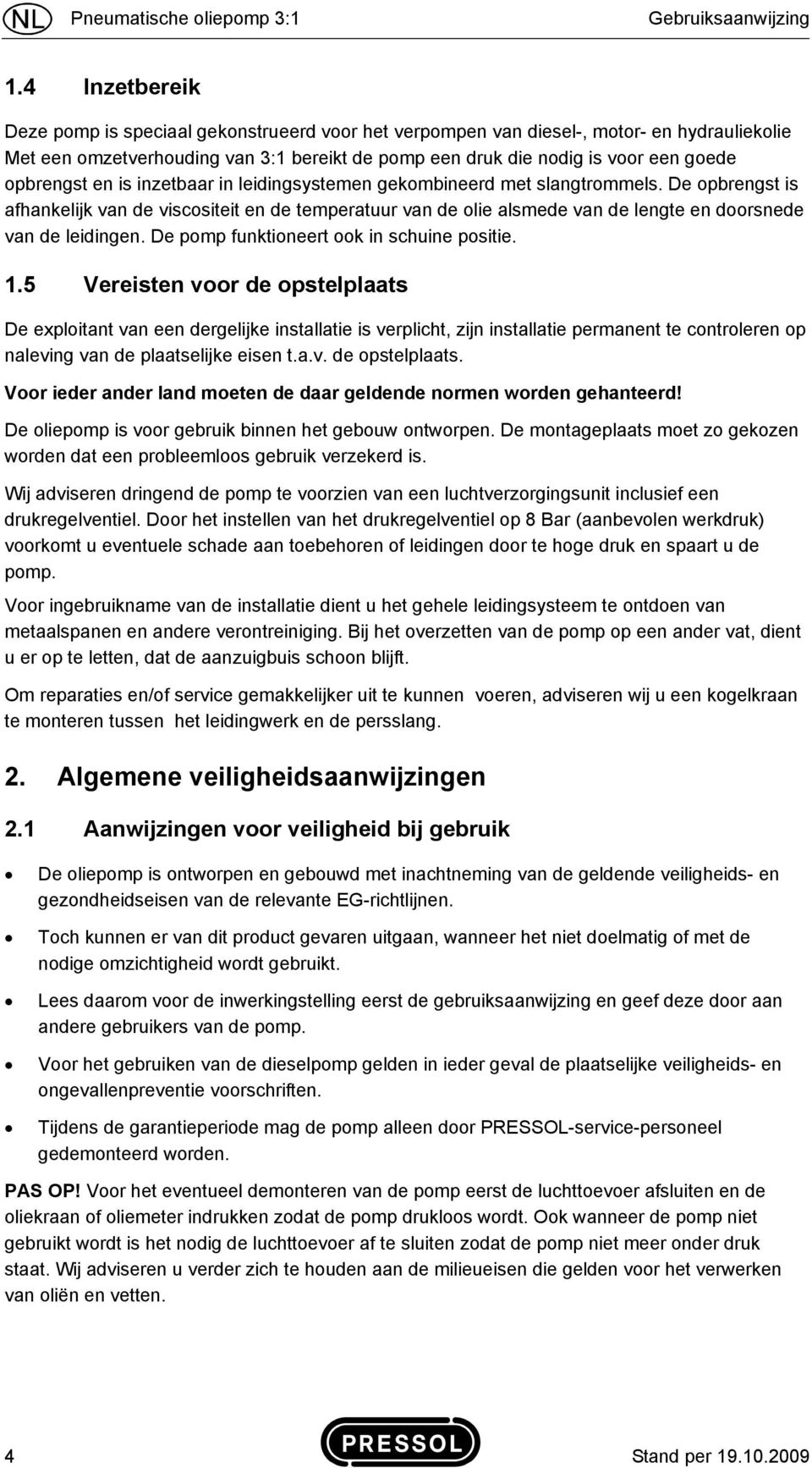 opbrengst en is inzetbaar in leidingsystemen gekombineerd met slangtrommels.