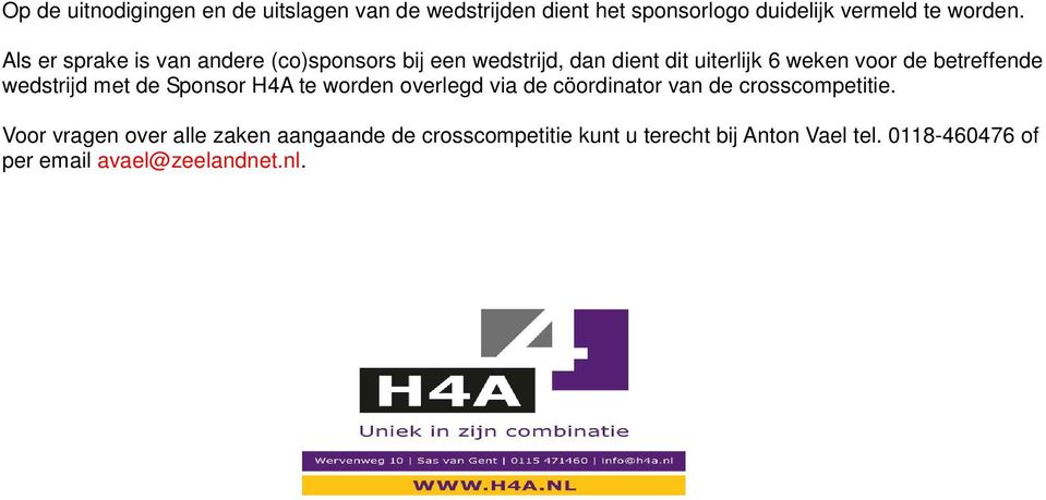 wedstrijd met de Sponsor H4A te worden overlegd via de cöordinator van de crosscompetitie.