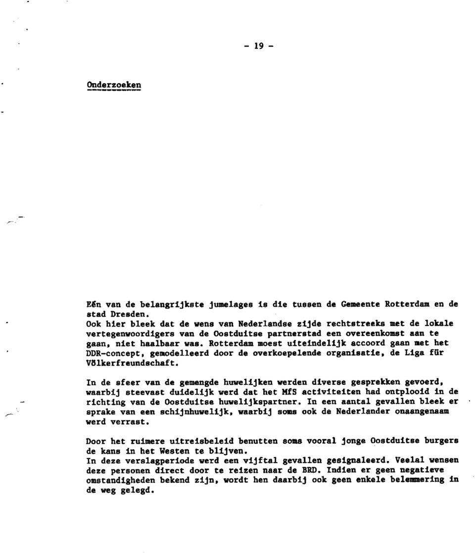 Rotterdam moest uiteindelijk accoord gaan met het DDRconcept, gemodelleerd door de overkoepelende organisatie, de Liga for VSlkerfreundschaft.