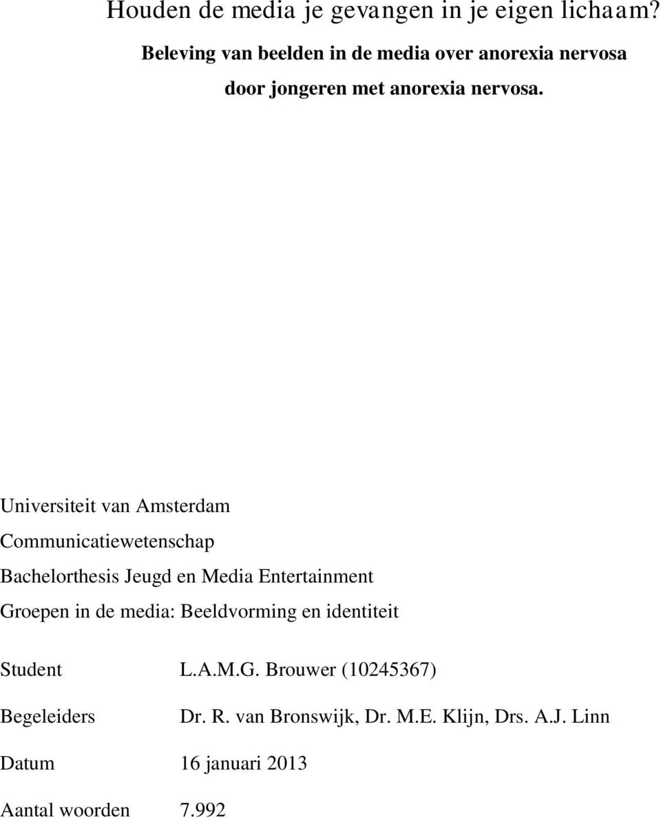 Universiteit van Amsterdam Communicatiewetenschap Bachelorthesis Jeugd en Media Entertainment Groepen in