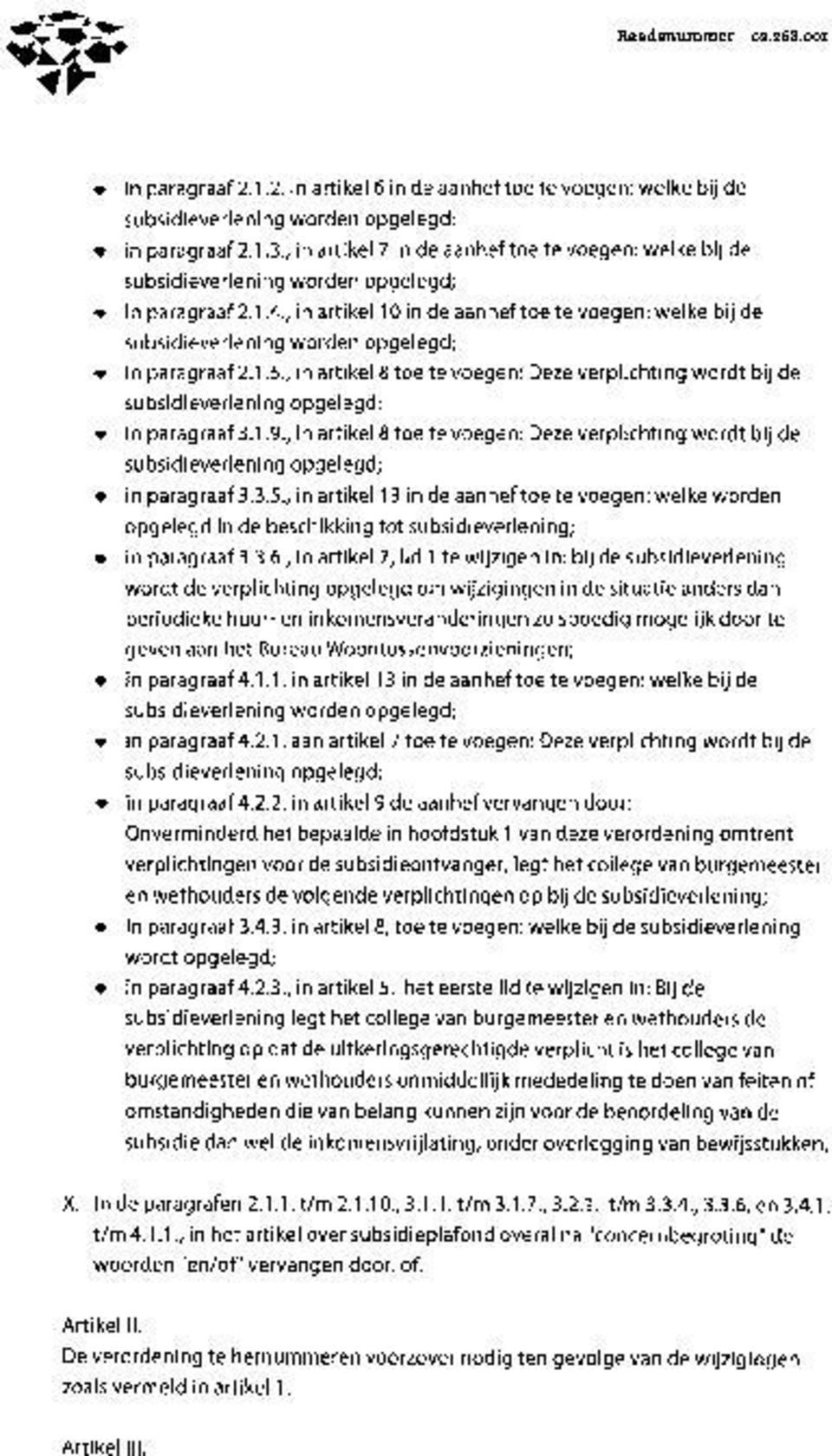 , in artikel 10 in de aanhef toe te voegen: welke bij de subsidieverlening worden opgelegd; in paragraaf 2.1.5.