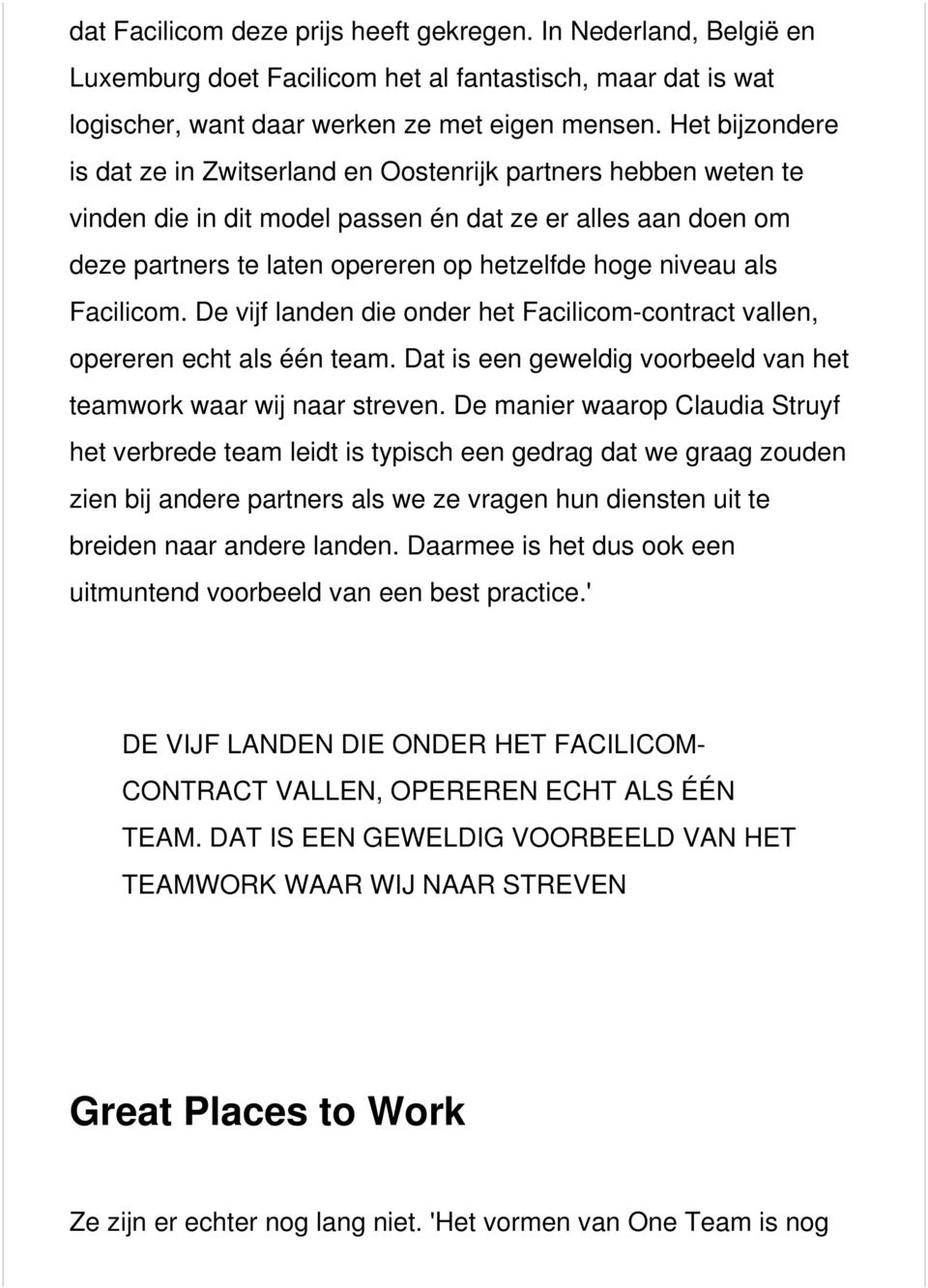 als Facilicom. De vijf landen die onder het Facilicom-contract vallen, opereren echt als één team. Dat is een geweldig voorbeeld van het teamwork waar wij naar streven.