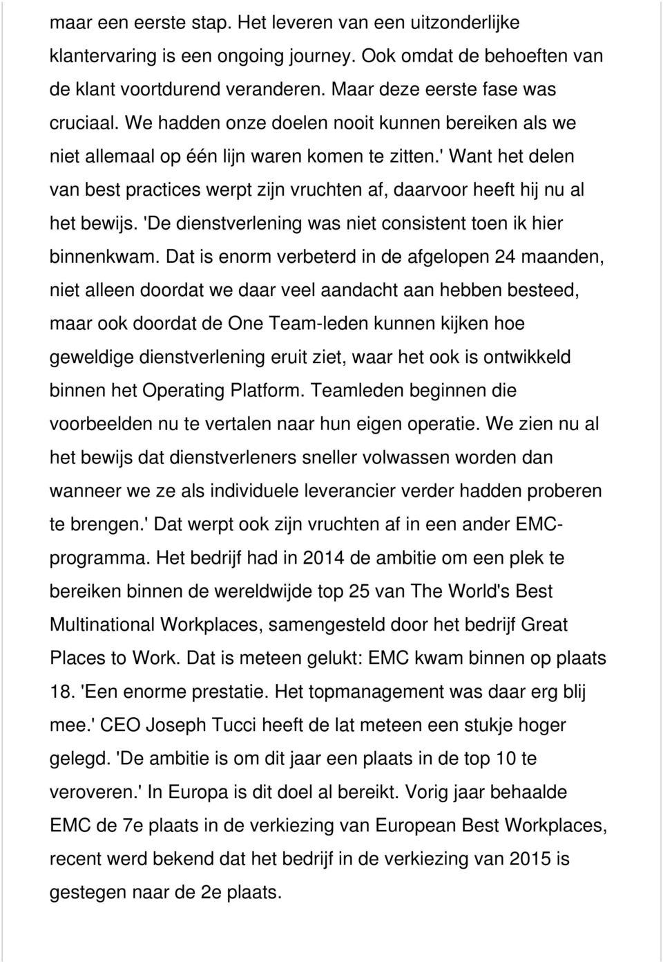 'De dienstverlening was niet consistent toen ik hier binnenkwam.