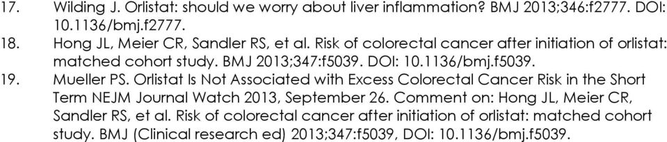 1136/bmj.f5039. 19. Mueller PS. Orlistat Is Not Associated with Excess Colorectal Cancer Risk in the Short Term NEJM Journal Watch 2013, September 26.