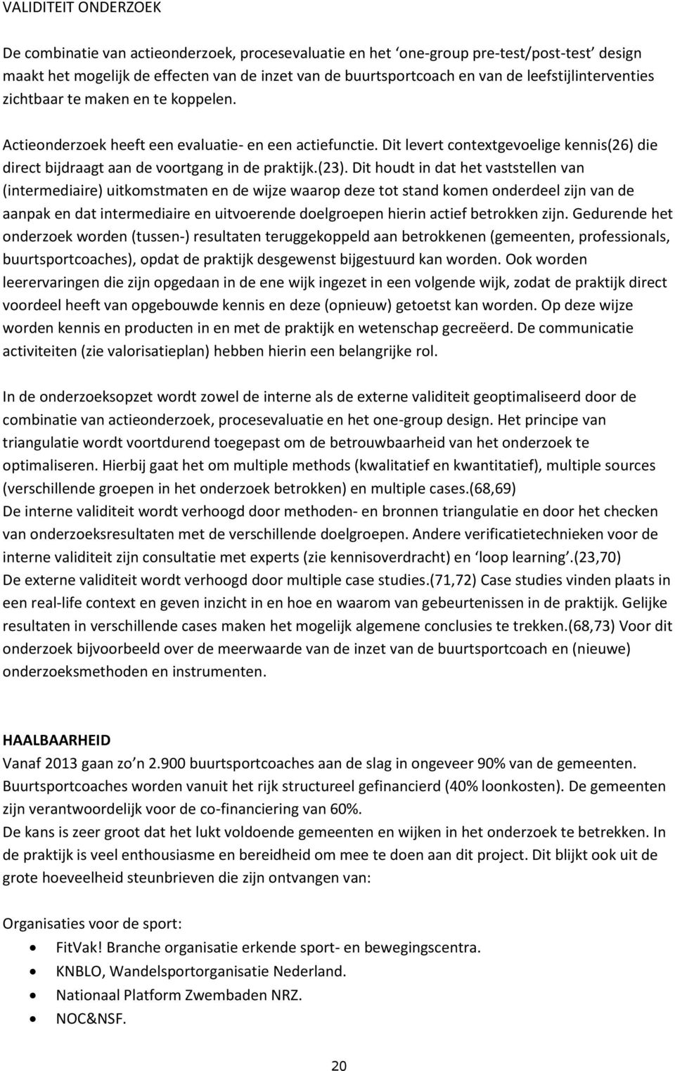 Dit levert contextgevoelige kennis(26) die direct bijdraagt aan de voortgang in de praktijk.(23).