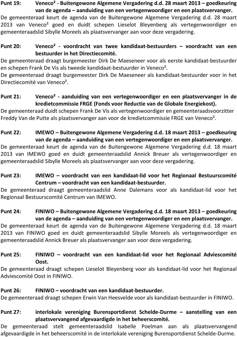 Punt 20: Veneco² - voordracht van twee kandidaat- bestuurders voordracht van een bestuurder in het Directiecomité.