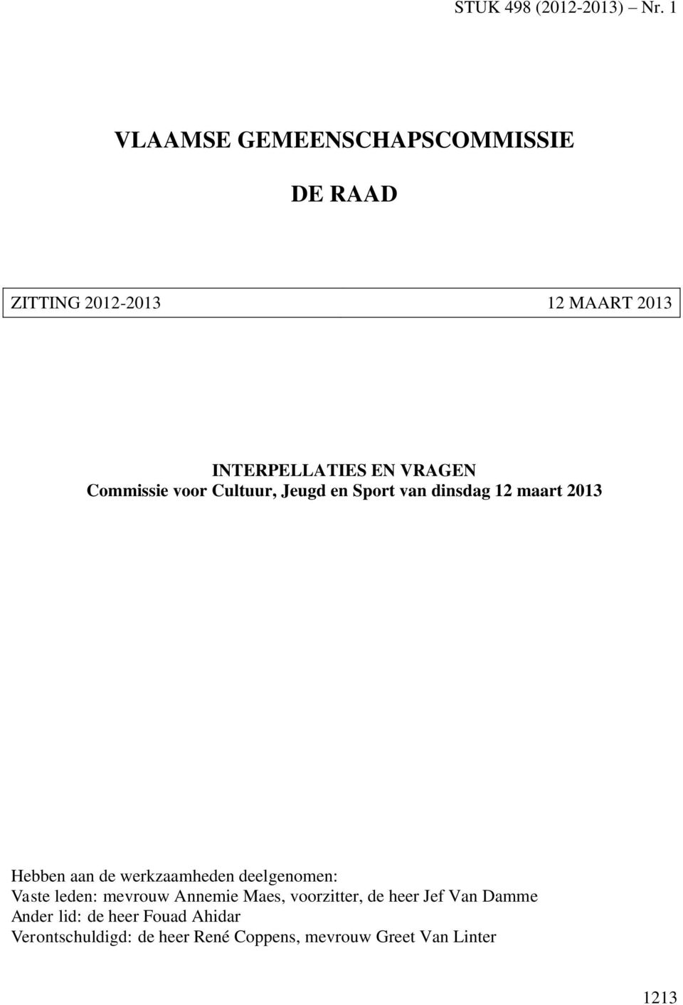 Commissie voor Cultuur, Jeugd en Sport van dinsdag 12 maart 2013 Hebben aan de werkzaamheden