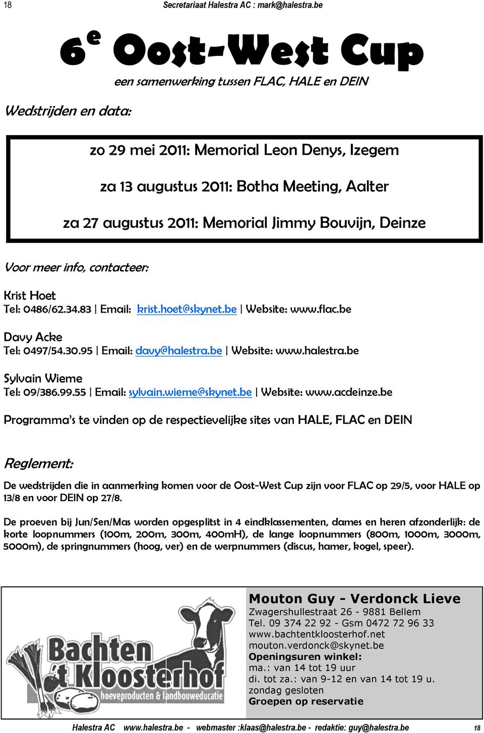 Memorial Jimmy Bouvijn, Deinze Voor meer info, contacteer: Krist Hoet Tel: 0486/62.34.83 Email: krist.hoet@skynet.be Website: www.flac.be Davy Acke Tel: 0497/54.30.95 Email: davy@halestra.