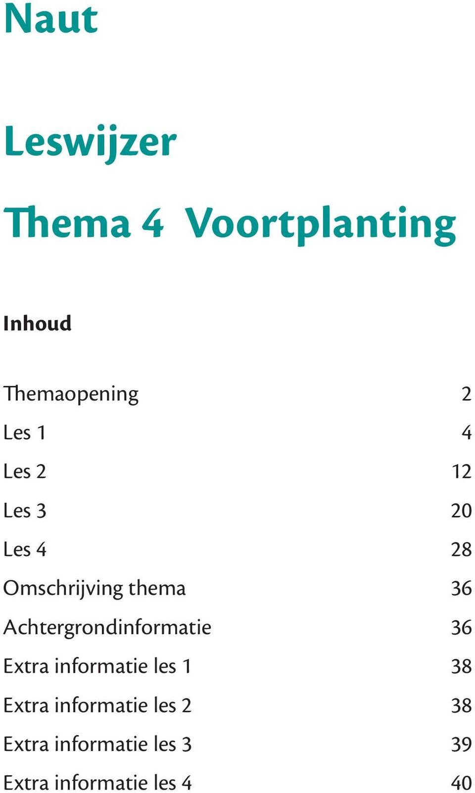 Achtergrondinformatie 36 Extra informatie les 1 38 Extra