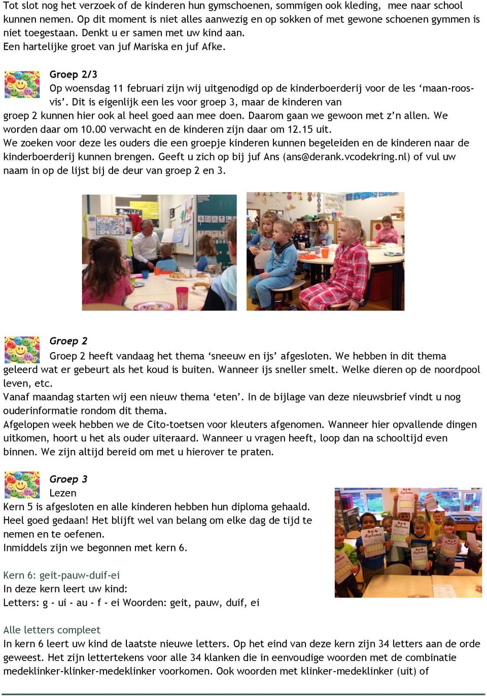 Groep 2/3 Op woensdag 11 februari zijn wij uitgenodigd op de kinderboerderij voor de les maan-roosvis.