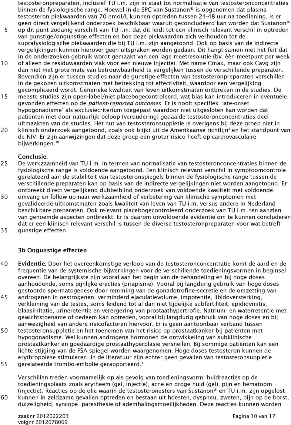 waaruit geconcludeerd kan worden dat Sustanon op dit punt zodanig verschilt van TU i.m.