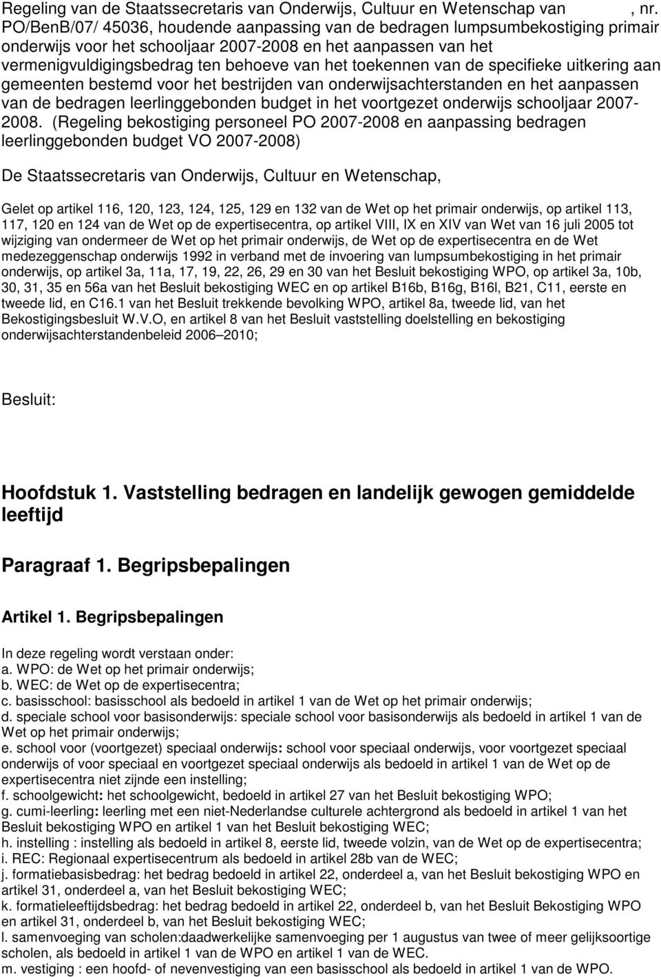 toekennen van de specifieke uitkering aan gemeenten bestemd voor het bestrijden van onderwijsachterstanden en het aanpassen van de bedragen leerlinggebonden budget in het voortgezet onderwijs