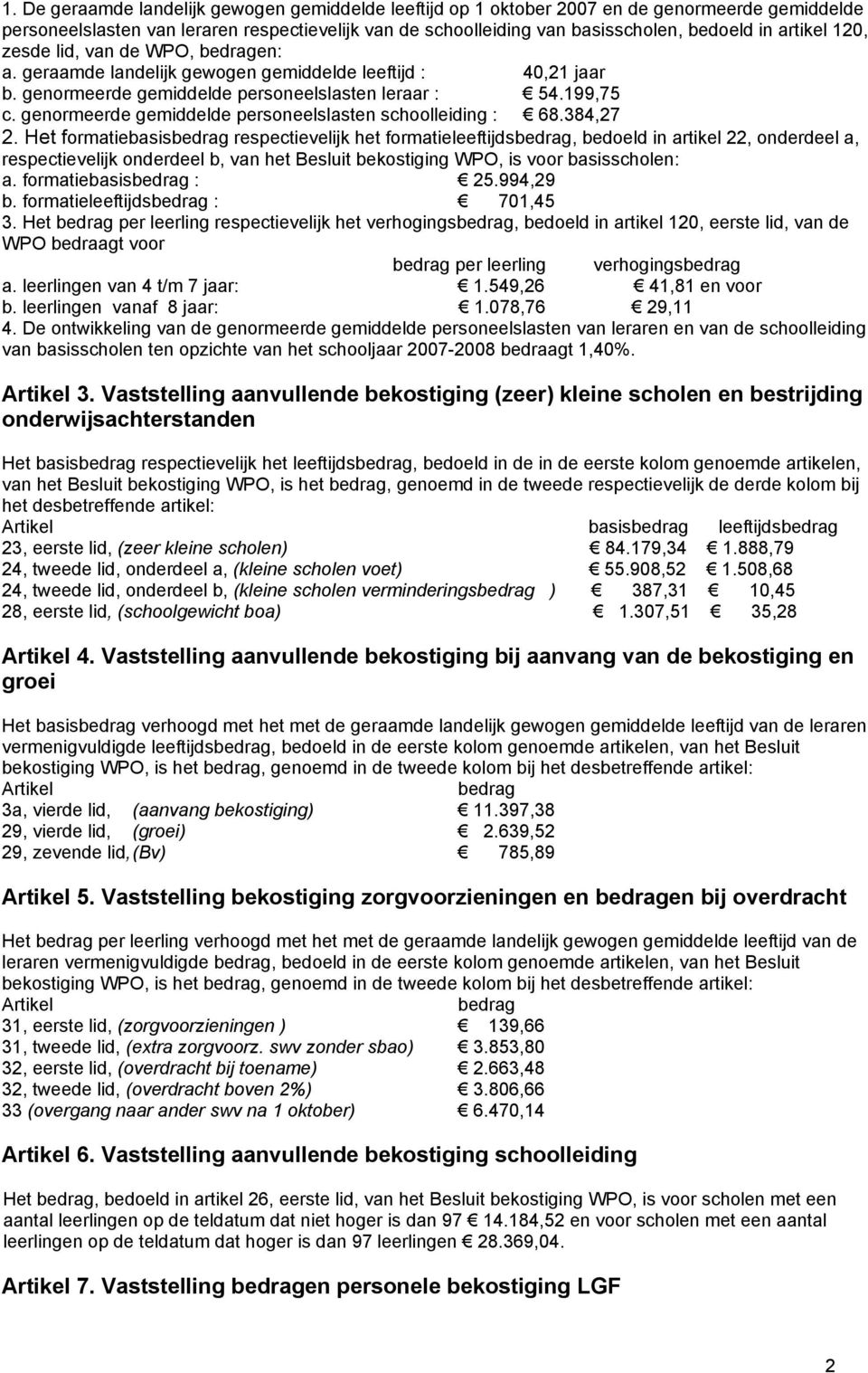 genormeerde gemiddelde personeelslasten schoolleiding : 68.384,27 2.