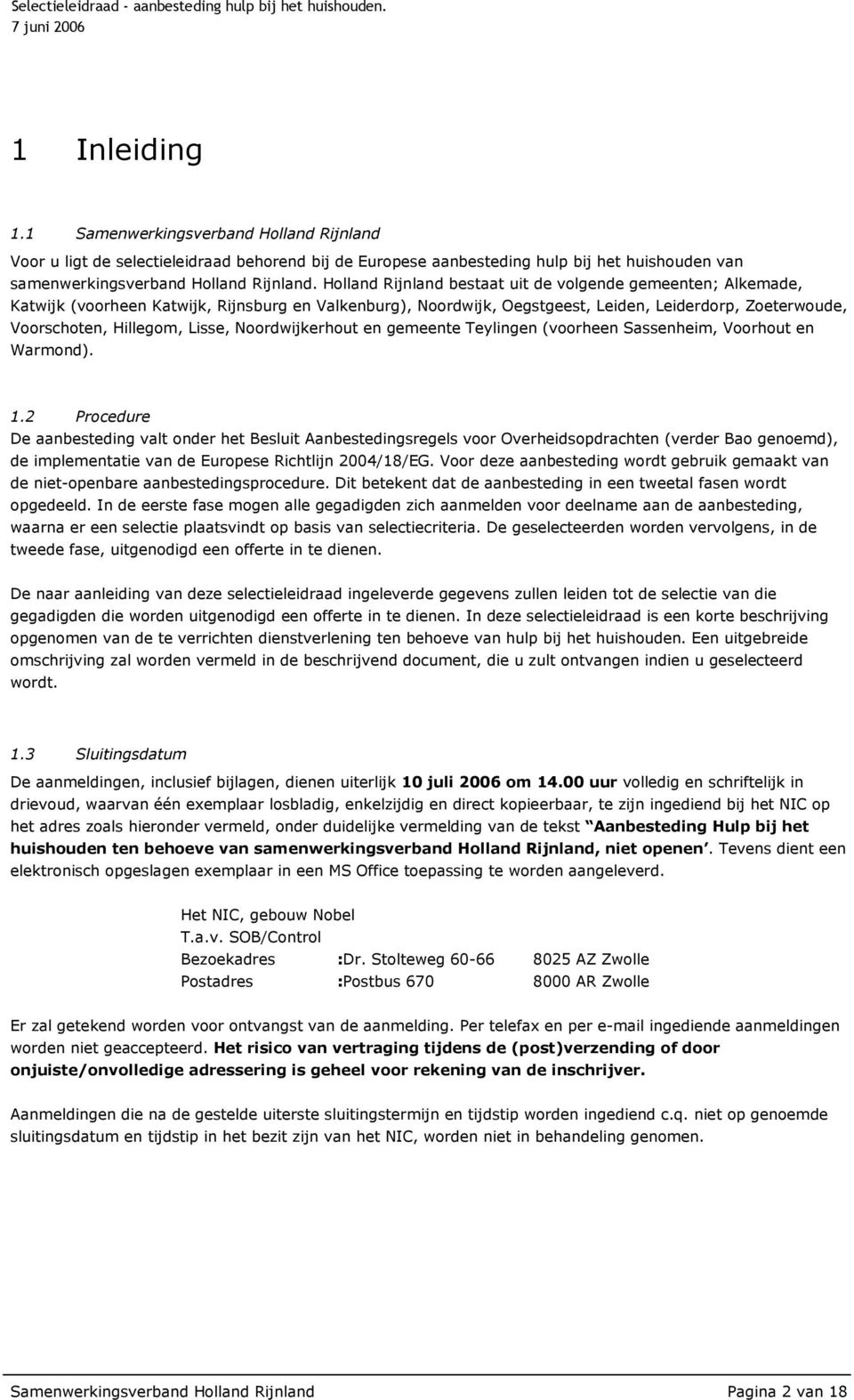 Lisse, Noordwijkerhout en gemeente Teylingen (voorheen Sassenheim, Voorhout en Warmond). 1.