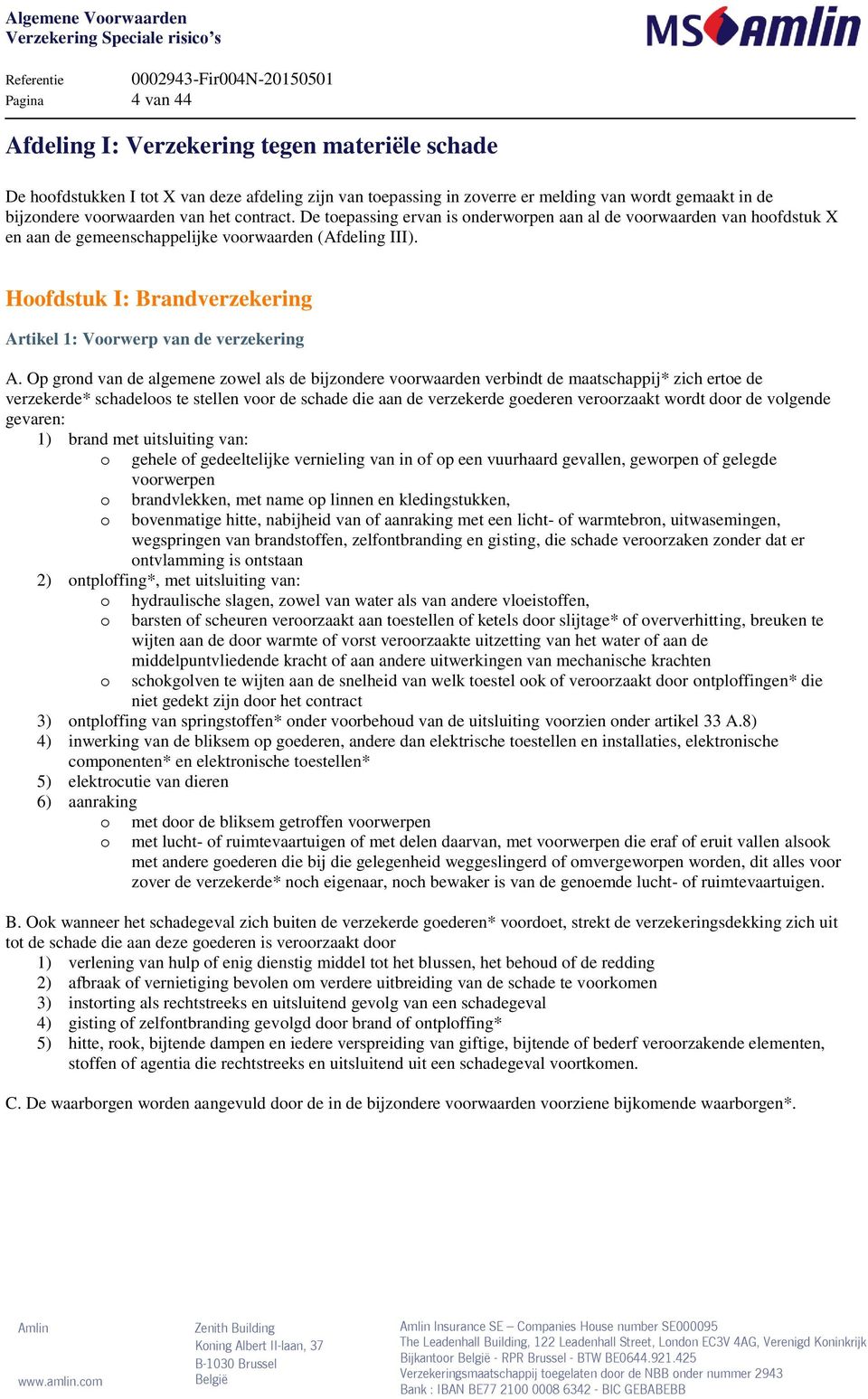 Hoofdstuk I: Brandverzekering Artikel 1: Voorwerp van de verzekering A.