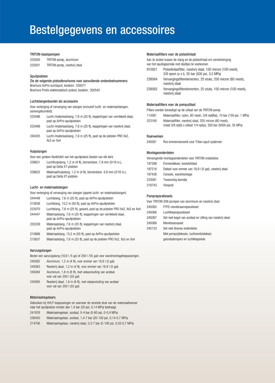 300542 Luchtslangenbundel als accessoire Voor verlenging of vervanging van slangen (inclusief lucht- en materiaalslangen, samengebundeld).