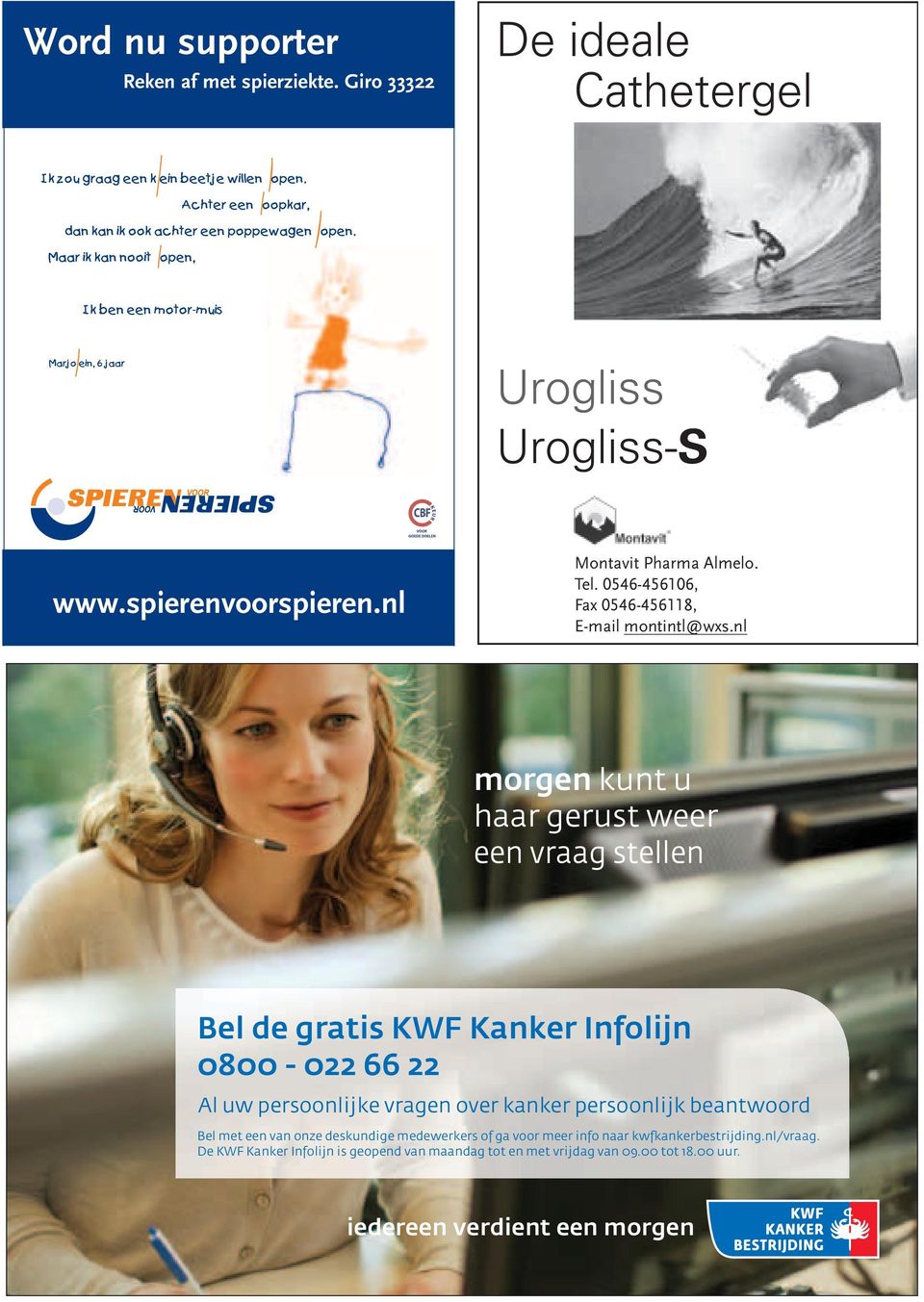 nl morgen kunt u haar gerust weer een vraag stellen Bel de gratis KWF Kanker Infolijn 0800-022 66 22 Al uw persoonlijke vragen over kanker persoonlijk