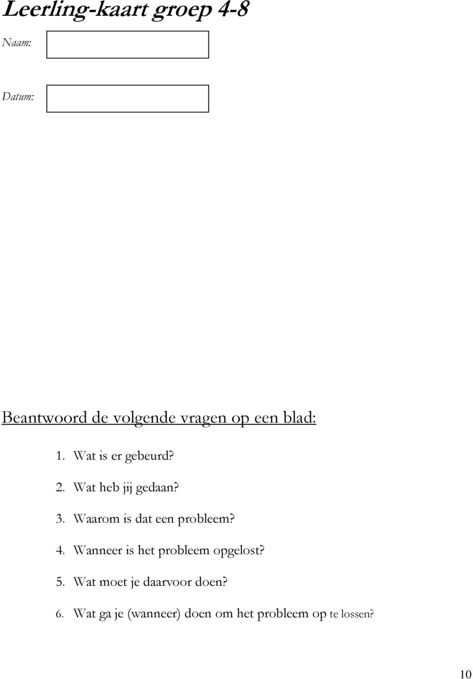 Waarom is dat een probleem? 4. Wanneer is het probleem opgelost? 5.