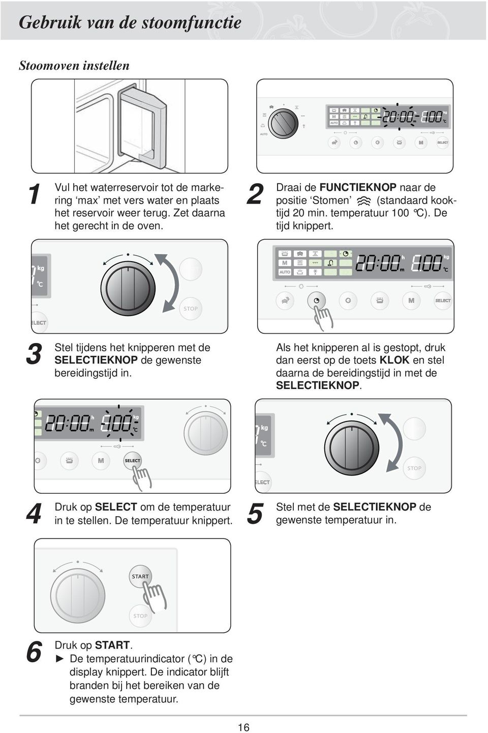 Als het knipperen al is gestopt, druk dan eerst op de toets KLOK en stel daarna de bereidingstijd in met de SELECTIEKNOP. 4 Druk op SELECT om de temperatuur in te stellen.