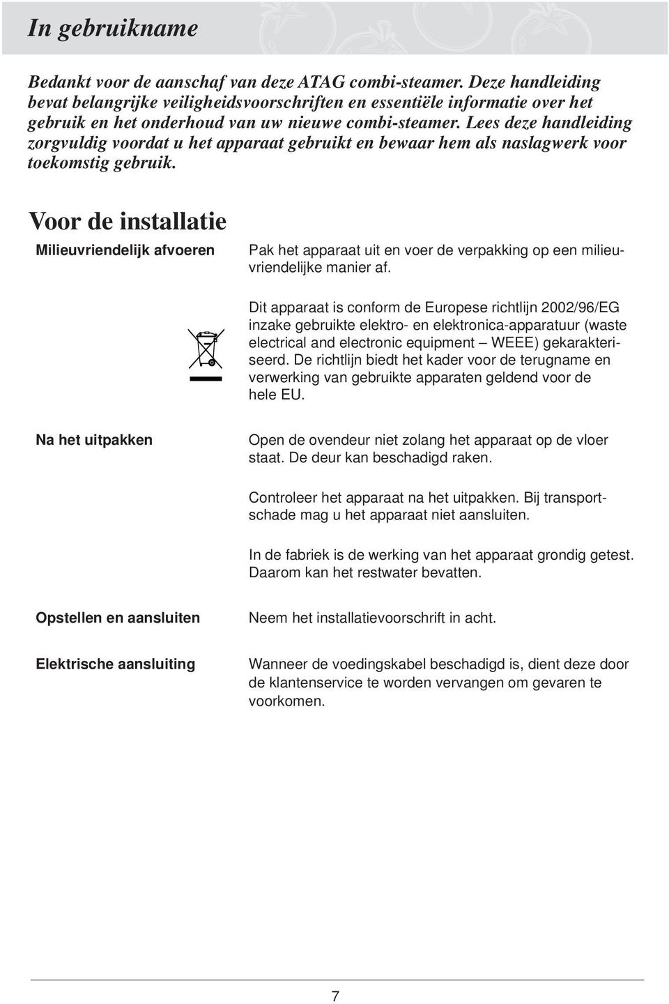 Lees deze handleiding zorgvuldig voordat u het apparaat gebruikt en bewaar hem als naslagwerk voor toekomstig gebruik.