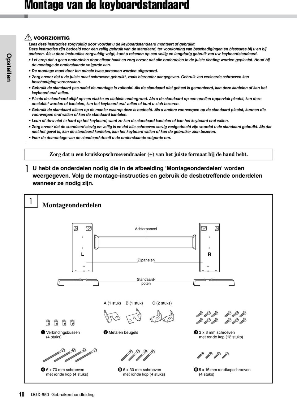 Als u deze instructies zorgvuldig volgt, kunt u rekenen op een veilig en langdurig gebruik van uw keyboardstandaard.