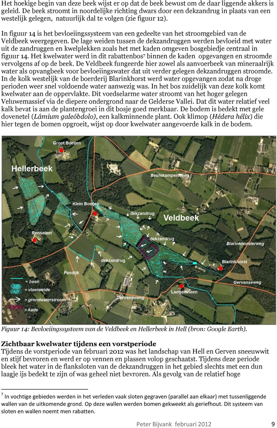 In figuur 14 is het bevloeiingssysteem van een gedeelte van het stroomgebied van de Veldbeek weergegeven.