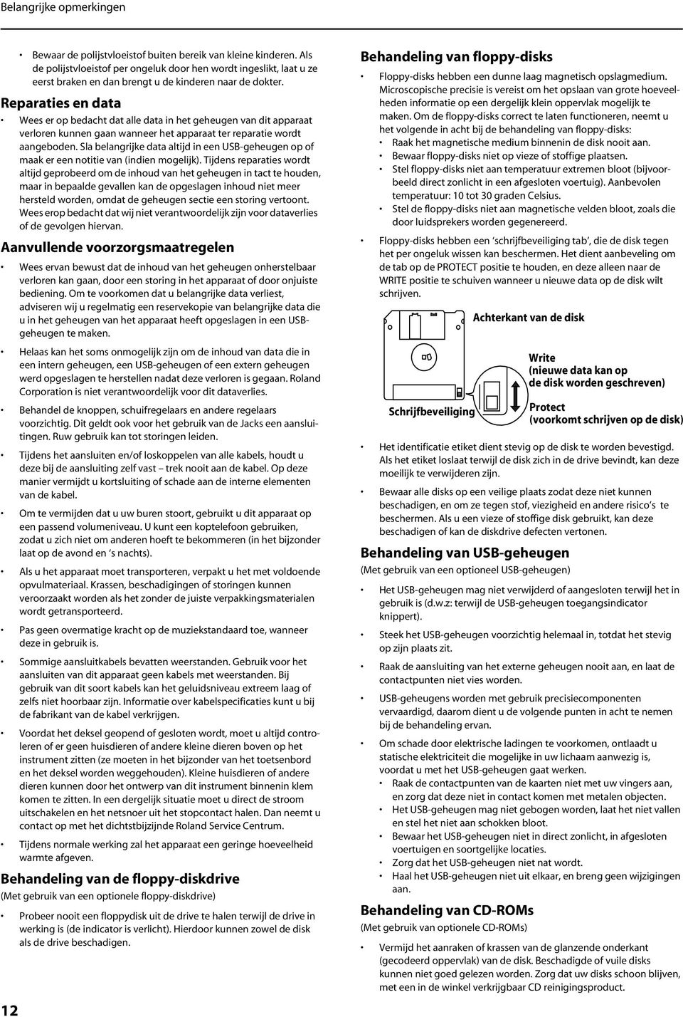 Reparaties en data Wees er op bedacht dat alle data in het geheugen van dit apparaat verloren kunnen gaan wanneer het apparaat ter reparatie wordt aangeboden.