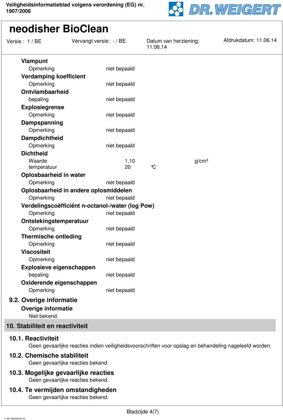 Niet bekend. 10. Stabiliteit en reactiviteit 10.1. Reactiviteit Geen gevaarlijke reacties indien veiligheidsvoorschriften voor opslag en behandeling nageleefd worden. 10.2.