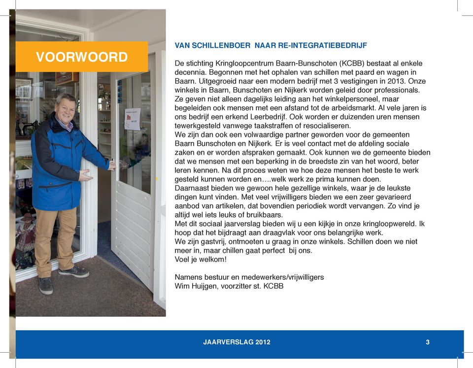 Onze winkels in Baarn, Bunschoten en Nijkerk worden geleid door professionals.