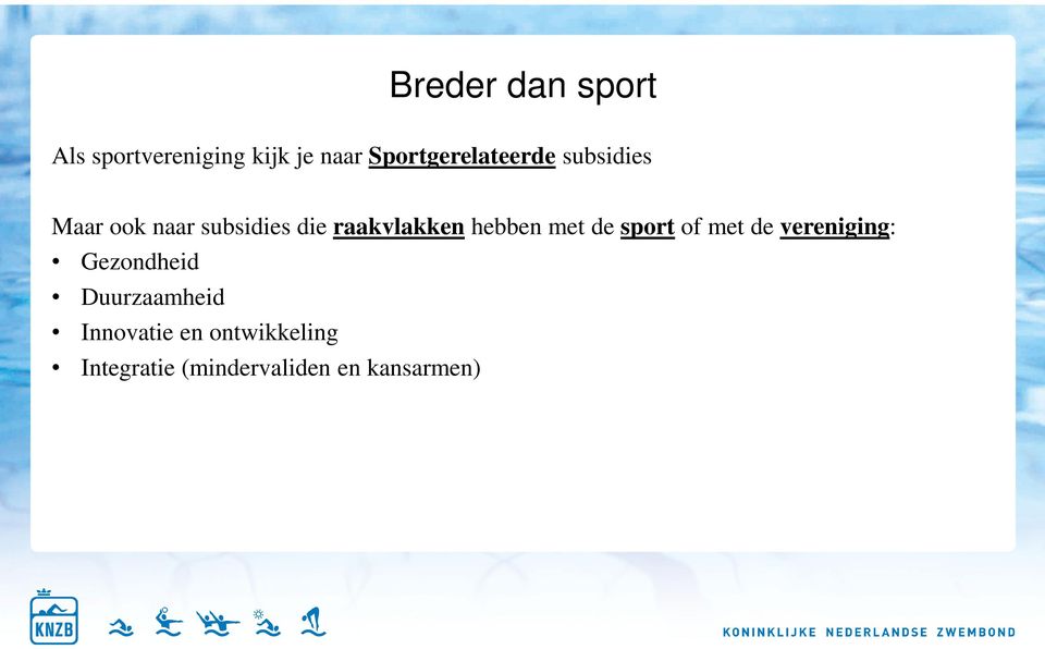 raakvlakken hebben met de sport of met de vereniging: