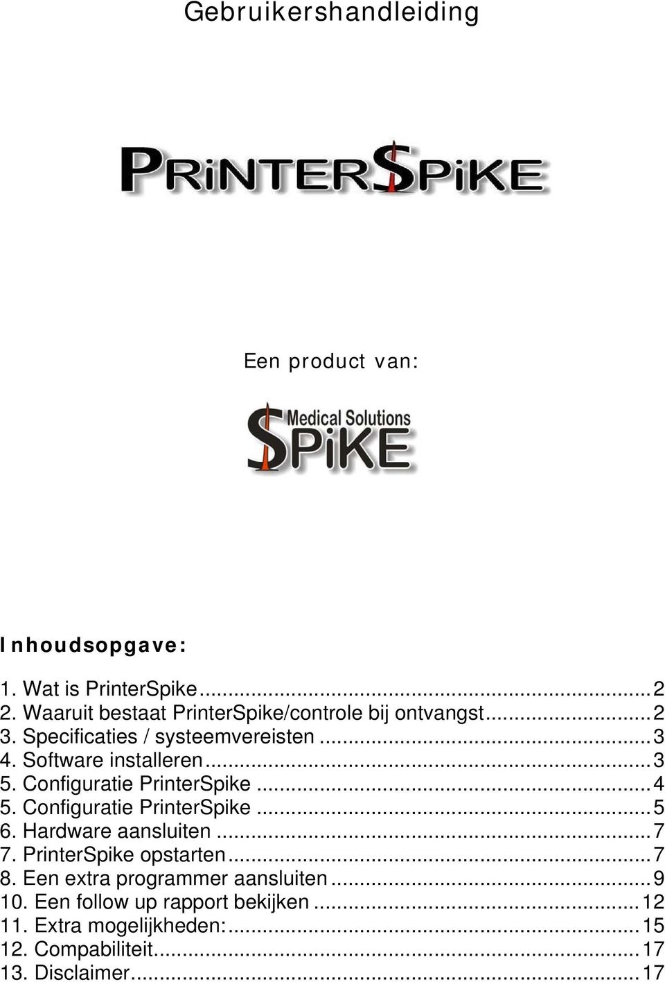 ..3 5. Configuratie PrinterSpike...4 5. Configuratie PrinterSpike...5 6. Hardware aansluiten...7 7.