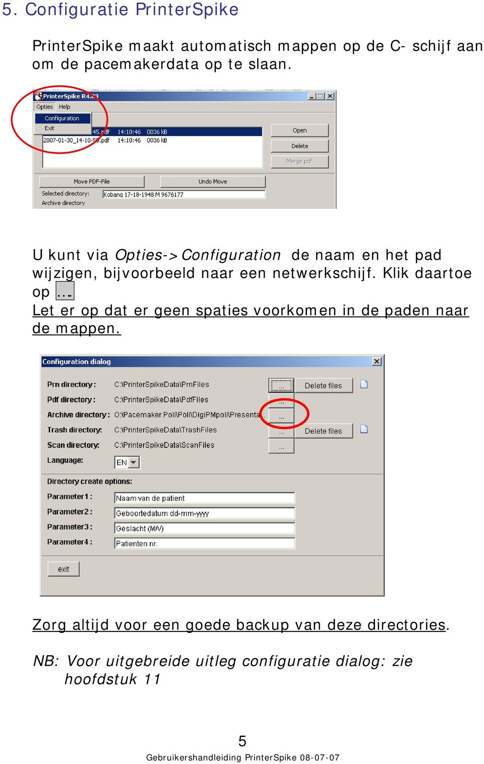 U kunt via Opties->Configuration de naam en het pad wijzigen, bijvoorbeeld naar een netwerkschijf.