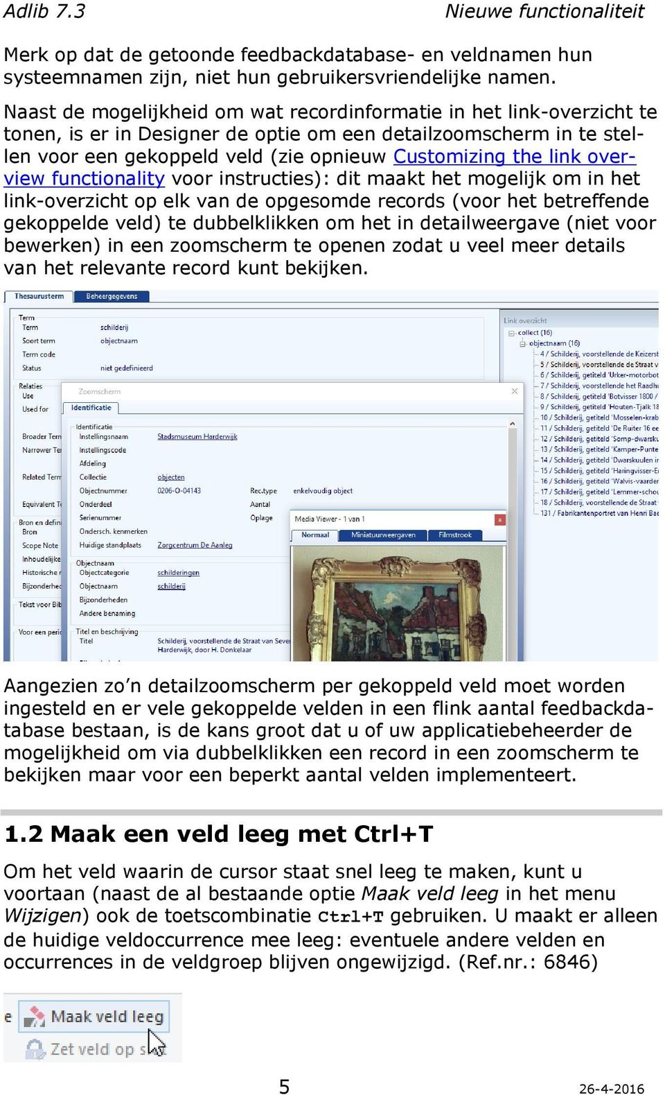 link overview functionality voor instructies): dit maakt het mogelijk om in het link-overzicht op elk van de opgesomde records (voor het betreffende gekoppelde veld) te dubbelklikken om het in