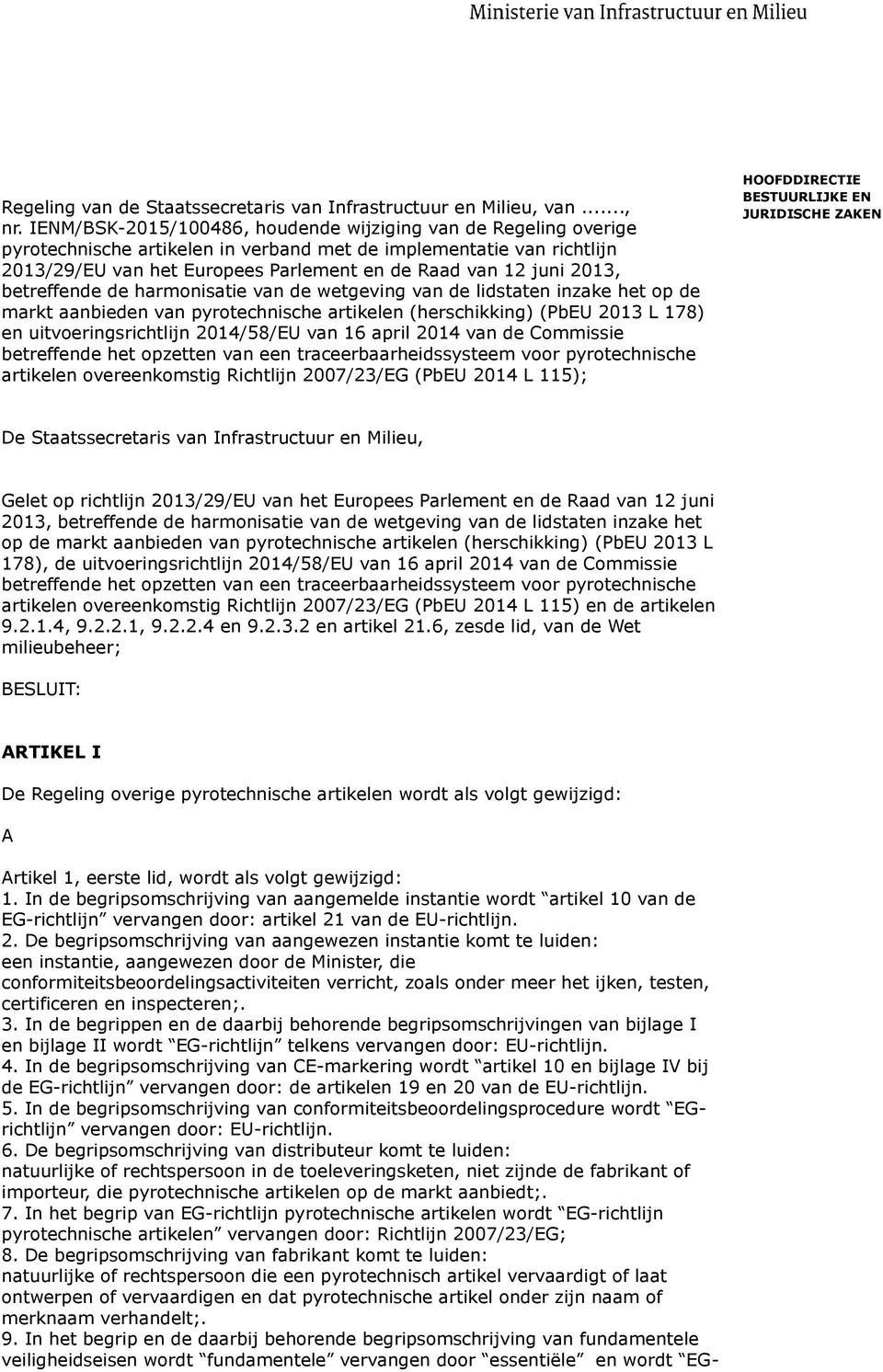 harmonisatie van de wetgeving van de lidstaten inzake het op de markt aanbieden van pyrotechnische artikelen (herschikking) (PbEU 2013 L 178) en uitvoeringsrichtlijn 2014/58/EU van 16 april 2014 van