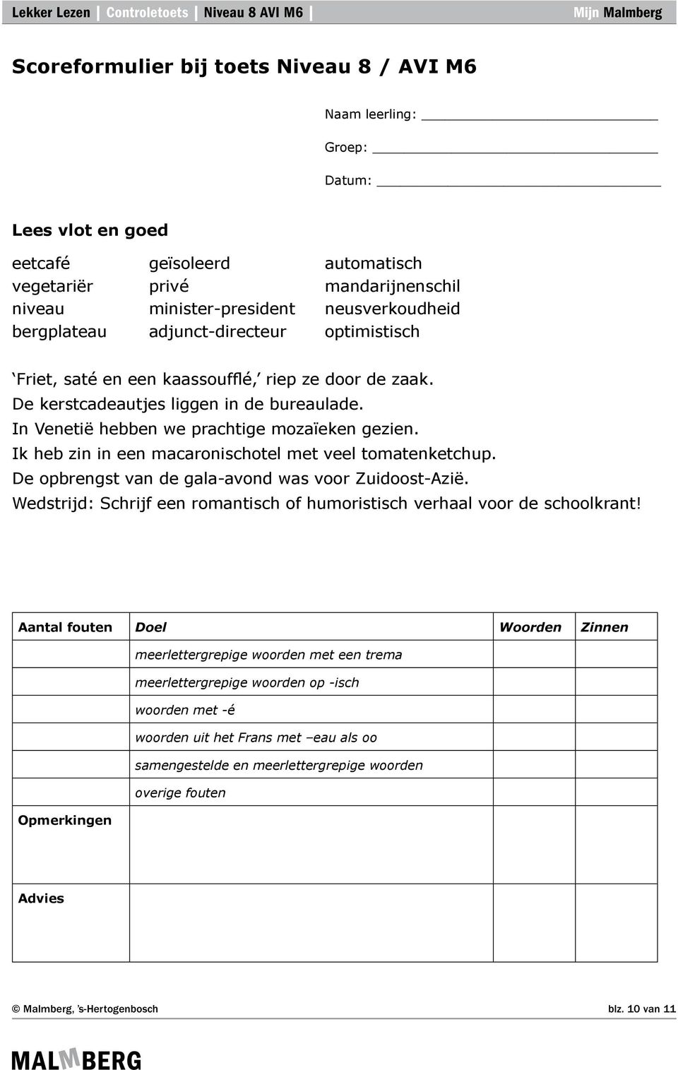 Ik heb zin in een macaronischotel met veel tomatenketchup. De opbrengst van de gala-avond was voor Zuidoost-Azië. Wedstrijd: Schrijf een romantisch of humoristisch verhaal voor de schoolkrant!