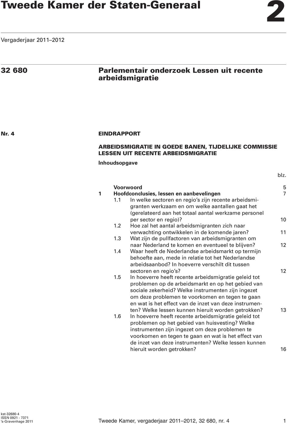 1 In welke sectoren en regio s zijn recente arbeidsmigranten werkzaam en om welke aantallen gaat het (gerelateerd aan het totaal aantal werkzame personel per sector en regio)? 10 1.