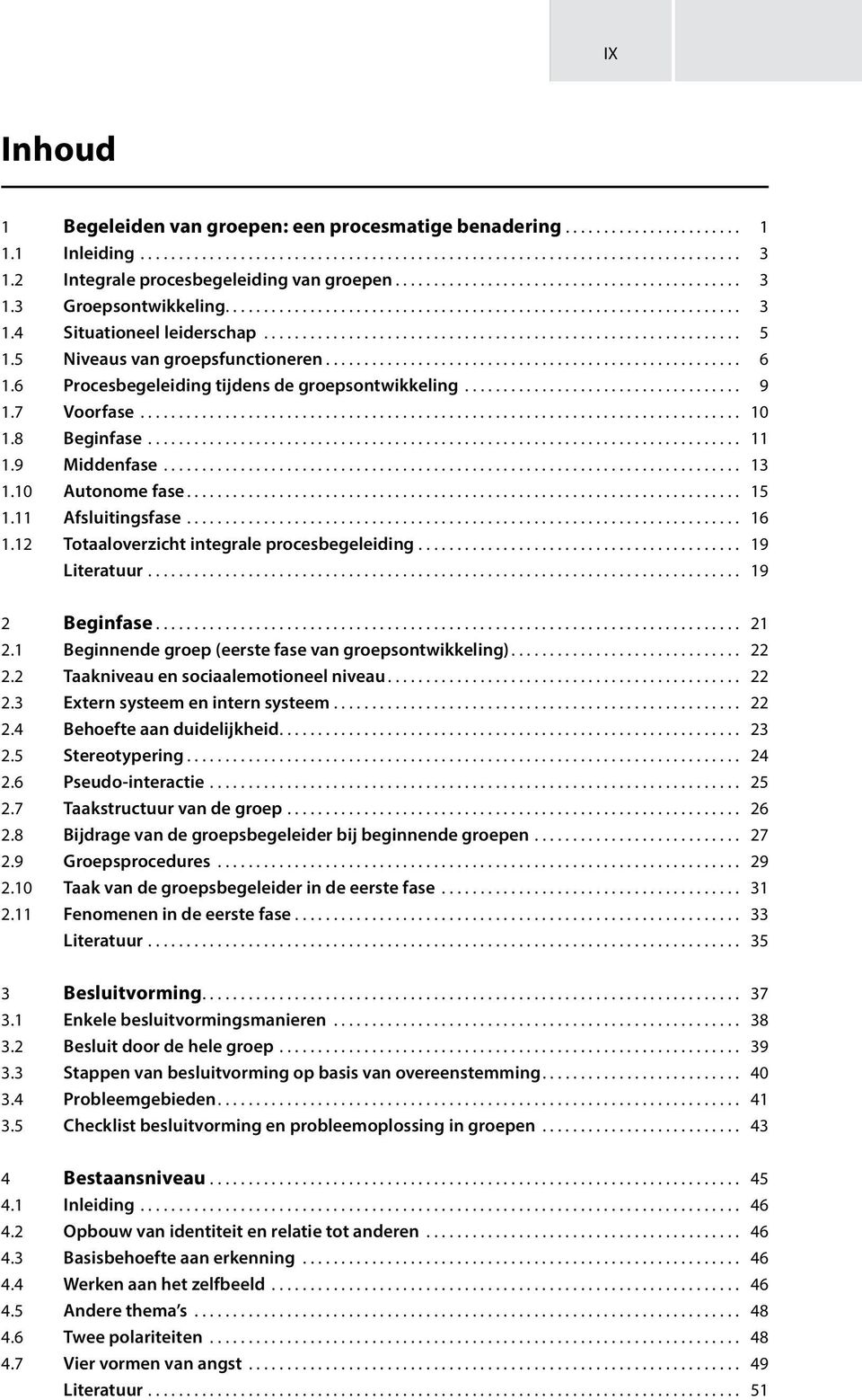 ............................................................. 5 1.5 Niveaus van groepsfunctioneren...................................................... 6 1.